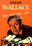 Edgar Wallace - Der Fälscher von London